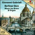 Giovanni Gabrieli: Berliner Dom - Music for Brass & Organ
