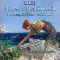 Giovanni Sgambati: The Complete Piano Works, Vol. 7 - Francesco Caramiello (piano); Francesco Libetta (piano)