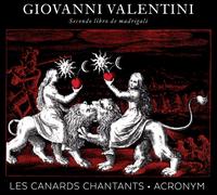 Giovanni Valentini: Secondo Libro de Madrigali - Acronym; Les Canards Chantants