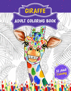 Giraffe Adult Coloring Book: 52 Cute Giraffe Illustrations for Adult Coloring. Animal Lover Relaxation and Stress Relief Coloring Book.