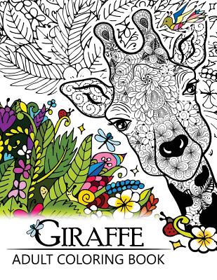 Giraffe Adult Coloring Book: Designs with Henna, Paisley and Mandala Style Patterns Animal Coloring Books - Adult Coloring Books, and Giraffe Adult Coloring Book