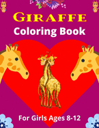 GIRAFFE Coloring Book For Girls Ages 8-12: 30 Unique Coloring Pages Collection of Giraffes Designs For Kids (Best gifts for Girls)