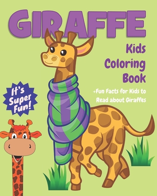 Giraffe Kids Coloring Book +Fun Facts for Kids to Read about Giraffes: Children Activity Book for Girls & Boys Age 4-8, with 30 Super Fun Coloring Pages of Giraffes in Lots of Fun Actions! - Fluffy, Jackie D