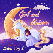 Girl and Unicorn - Bedtime Story 2: Picture book for children 4-8 years old Suitable for first grade reading about unicorns
