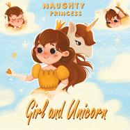 Girl and Unicorn - Naughty princess: Picture book for girls ages 4-8
