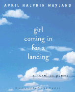 Girl Coming in for a Landing: A Novel in Poems