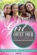 Girl, Count Your Blessings: Devotions Celebrating God Already Working in Your Life