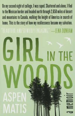 Girl in the Woods: A Memoir - Matis, Aspen