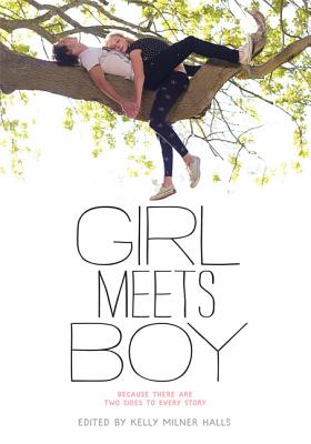 Girl Meets Boy: Because There Are Two Sides to Every Story - Halls, Kelly Milner (Editor)