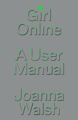 Girl Online: A User Manual - Walsh, Joanna