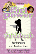 Girl Power Guidebook: The Program, Strategies, and Insights That Transform and Empower Girls