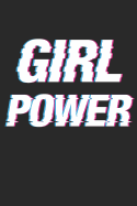 Girl Power: Journal to Write in for Women and Girls - 100 Blank Ruled Lined Pages - 6x9 Unique Humor Diary - Composition Book with Video Glitch Effect Cover
