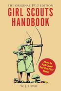 Girl Scouts Handbook: The Original 1913 Edition