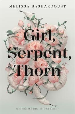 Girl, Serpent, Thorn - Bashardoust, Melissa