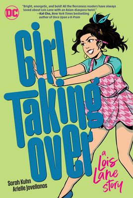 Girl Taking Over: A Lois Lane Story - Kuhn, Sarah