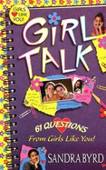 Girl Talk: 61 Questions from Girls Like You! - Byrd, Sandra