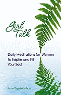 Girl Talk: Daily Reflections for Women of All Ages: Daily Meditations for Women to Inspire and Fill Your Soul