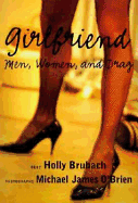 Girlfriend:: Men, Women, and Drag - Brubach, Holly, and C'Brien, Michael J (Photographer), and O'Brien, Michael J, Professor (Photographer)