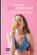 Girls Addicted to Oral Sex