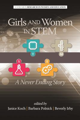 Girls and Women in Stem: A Never Ending Story - Koch, Janice (Editor), and Polnick, Barbara (Editor), and Irby, Beverly, PhD (Editor)