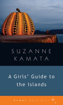 Girls' Guide to the Islands - Kamata, Suzanne
