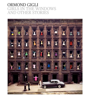 Girls in the Windows: And Other Stories - Gigli, Ormond (Photographer), and Sweet, Christopher (Introduction by), and Kennedy, Marla (Afterword by)