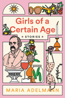 Girls of a Certain Age - Adelmann, Maria