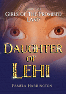 Girls of the Promised Land Book One: Daughter of Lehi