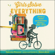 Girls Solve Everything Lib/E: Stories of Women Entrepreneurs Building a Better World