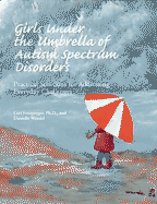 Girls Under the Umbrella of Autism Spectrum Disorders: Practical Solutions for Addressing Everyday Challenges