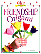 Girls Wanna Have Fun: Friendship Origami - Smolinski, Jill