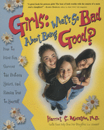 Girls: What's So Bad about Being Good?: How to Have Fun, Survive the Preteen Yea