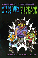 Girls Who Bite Back: Witches, Mutants, Slayers and Freaks
