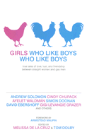 Girls Who Like Boys Who Like Boys: True Tales of Love, Lust, and Friendship Between Straight Women and Gay Men - de la Cruz, Melissa, and Dolby, Tom