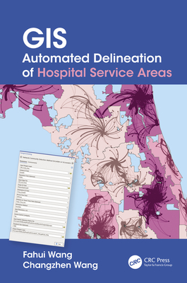 GIS Automated Delineation of Hospital Service Areas - Wang, Fahui, and Wang, Changzhen