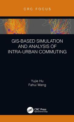 GIS-Based Simulation and Analysis of Intra-Urban Commuting - Hu, Yujie, and Wang, Fahui