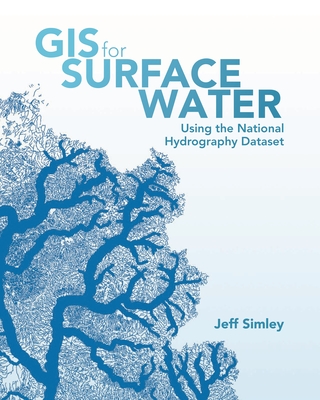 GIS for Surface Water: Using the National Hydrography Dataset - Simley, Jeff