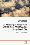 GIS Mapping and Prediction of NO2 Using ANN Model in Rawalpindi City - Ahmad, Sheikh Saeed, and Hussain Naveed, Munir