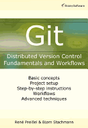 Git: Distributed Version Control--Fundamentals and Workflows