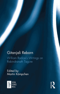 Gitanjali Reborn: William Radice's Writings on Rabindranath Tagore