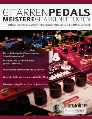 Gitarrenpedals - Meistere Gitarreneffekten: Entdecke, wie du f?r einen ultimativen Gitarrensound Pedals verwendest und Effekte verbindest - Thorpe, Rob, and Alexander, Joseph