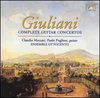 Giulani: Complete Guitar Concertos - Claudio Maccari (guitar); Paolo Pugliese (guitar); Ensemble Ottocento