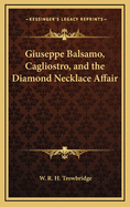 Giuseppe Balsamo, Cagliostro, and the Diamond Necklace Affair