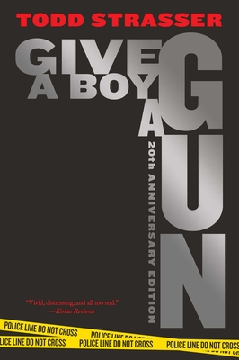 Give a Boy a Gun: 20th Anniversary Edition - Strasser, Todd