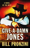 Give-A-Damn Jones: A Novel of the West