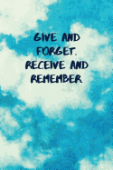 Give and Forget. Receive and Remember: Inspirational Quotes Blank Journal Lined Notebook Motivational Work Gifts Office Gift Sky