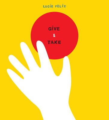 Give and Take - F?lix, Lucie (Illustrator)