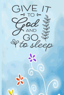 "Give it to God and Go to Sleep": Deepen My Faith Journal - Daily Prayer Journal