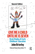 Give Me A Child Until He Is 7: Brain Studies And Early Childhood Education