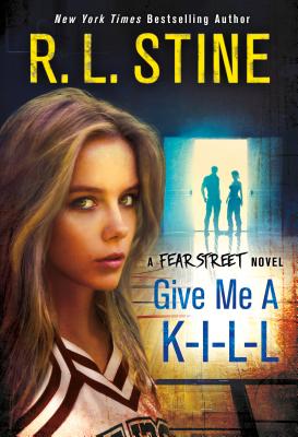 Give Me A K-I-L-L: A Fear Street Novel - Stine, R L